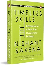 Timeless Skills: Playbook to Climb the Corporate Ladder by Nishant Saxena