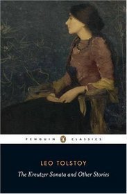 The Kreutzer Sonata and Other Stories by Tolstoy