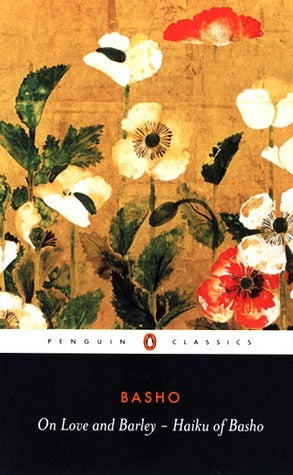 On Love and Barley: Haiku of Basho by Matsuo Basho