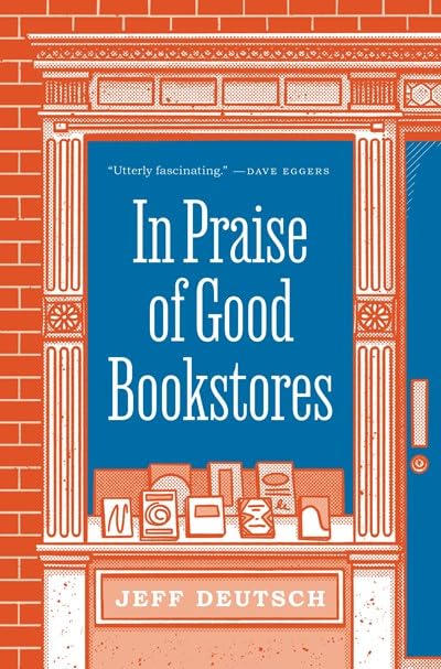 In Praise of Good Bookstores � by Jeff Deutsch