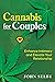 Cannabis for Couples: Enhance Intimacy and Elevate Your Relationship