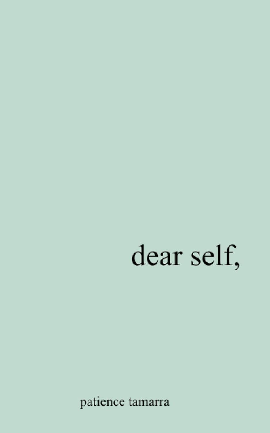 Dear Self by Patience Tamarra Davis