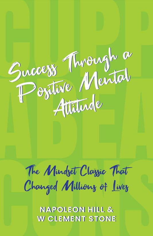 Success Through a Positive Mental Attitude (cuppa Beacons) by Napoleon Hill And W Clement Stone