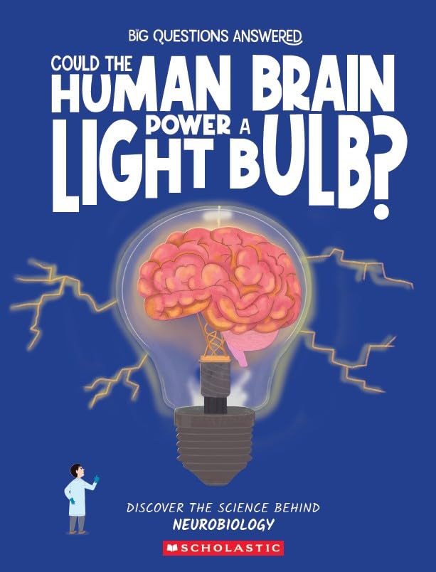 Could the Human Brain Power a Light Bulb? Neurobiology by Olivia Watson