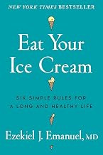 Eat Your Ice Cream by Dr Ezekiel J. Emanuel