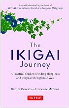 The Ikigai Journey : A Practical Guide T by Hector Garcia
