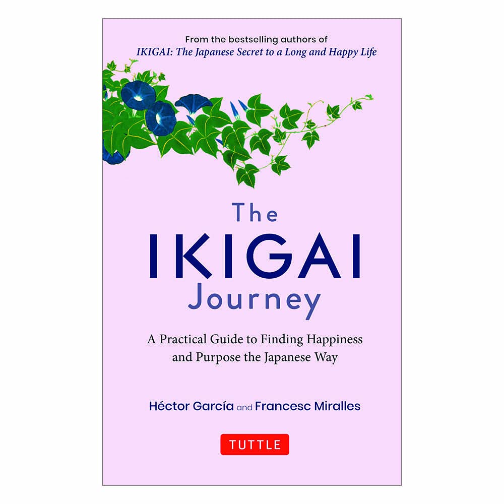 The Ikigai Journey : A Practical Guide T by Hector Garcia