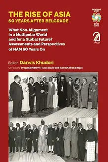 The Rise of Asia: 60 Years After Belgrade by Darwis Khudori