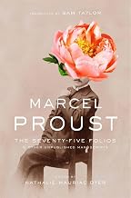 The Seventy-Five Folios and Other Unpublished Manuscripts by Nathalie Mauriac Dyer, Sam Taylor, Jean-Yves Tadi� Marcel Proust