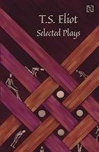 T.S. Eliot: Selected Plays by Thomas Stearns Eliot,