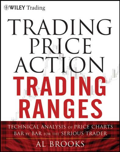 (Red Cover) Trading Price Action Trading Ranges: Technical Analysis of Price Charts Bar by Bar for the Serious Trader