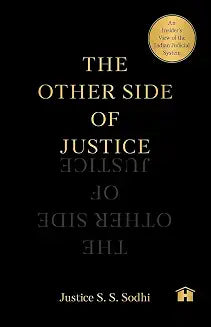 The Other Side of Justice: An Insider�s View of the Indian Judicial System by Justice S. S. Sodhi