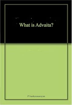 What is Advaita by P. Sankaranarayanan