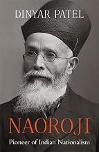 Naoroji � Pioneer of Indian Nationalism by Dinyar Patel
