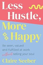 Less Hustle, More Happy by Claire Seeber