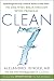 CLEAN 7: Supercharge the Body’s Natural Ability to Heal Itself―The One-Week Breakthrough Detox Program