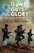 Guns, Guts and Glory: Stories from the Battlefield