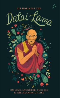 His Holiness: The Dalai Lama On Love, Success, Happiness and the Meaning of Life