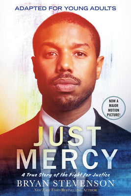 Just Mercy: A True Story of the Fight for Justice by Bryan Stevenson