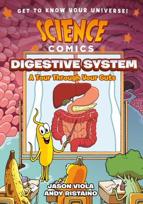 The Digestive System: A Tour Through Your Guts by Jason Viola