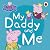 Peppa Pig: My Daddy and Me