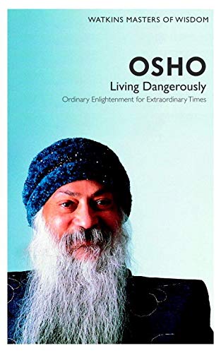 Living Dangerously by Osho