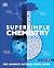 SuperSimple Chemistry: The Ultimate Bitesize Study Guide