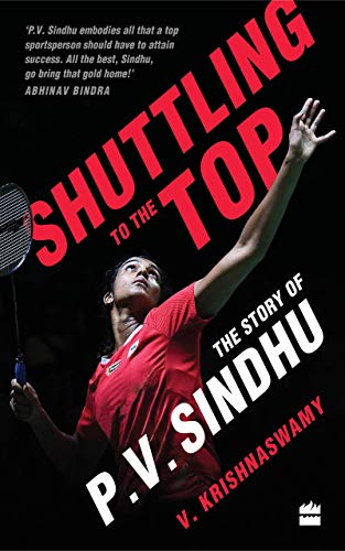 Shuttling To The Top: The Story Of P. V. Sindhu