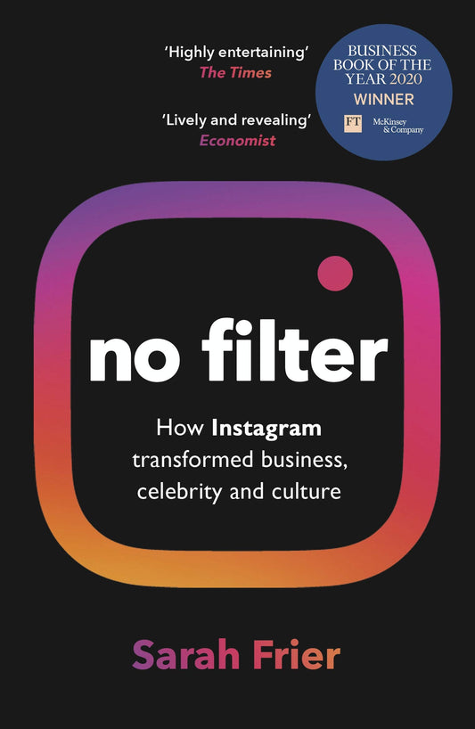 No Filter: How Instagram transformed business, celebrity and culture