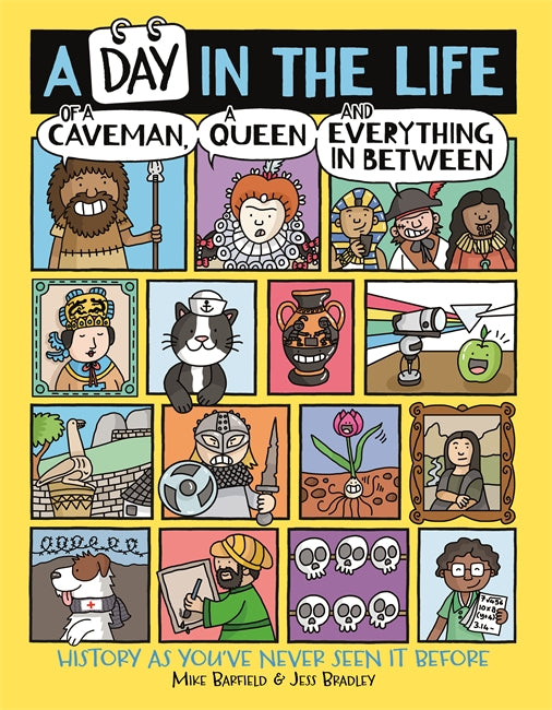 A Day in the Life of a Caveman, a Queen and Everything In Between: History As You've Never Seen It Before