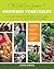 The First-Time Gardener: Growing Vegetables: All the know-how and encouragement you need to grow - and fall in love with! - your brand new food garden (Volume 1)