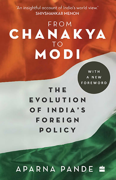 From Chanakya to Modi: Evolution of India's Foreign Policy by Aparna Pande