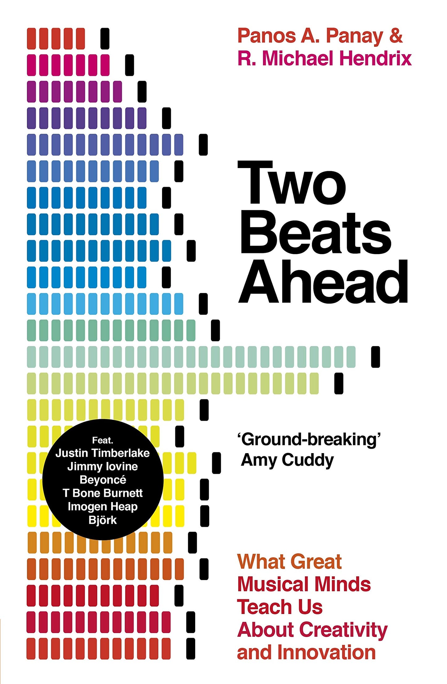 Two Beats Ahead: What Great Musical Minds Teach Us About Creativity and Innovation by Panos A., Hendrix, R. Michael Panay
