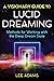 A Visionary Guide to Lucid Dreaming: Methods for Working with the Deep Dream State