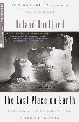 The Last Place on Earth: Scott and Amundsen's Race to the South Pole by Roland Huntford