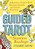 Guided Tarot: A Beginner's Guide to Card Meanings, Spreads, and Intuitive Exercises for Seamless Readings