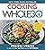 Cooking Whole30: Over 150 Delicious Recipes for the Whole30 & Beyond