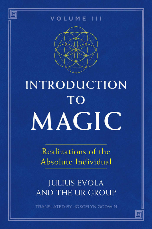 Introduction to Magic, Volume III: Realizations of the Absolute Individual by Julius Evola