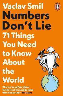Numbers Don't Lie: 71 Things You Need to Know About the World by Smil Vaclav