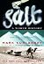 Salt : A World History by Mark Kurlansky