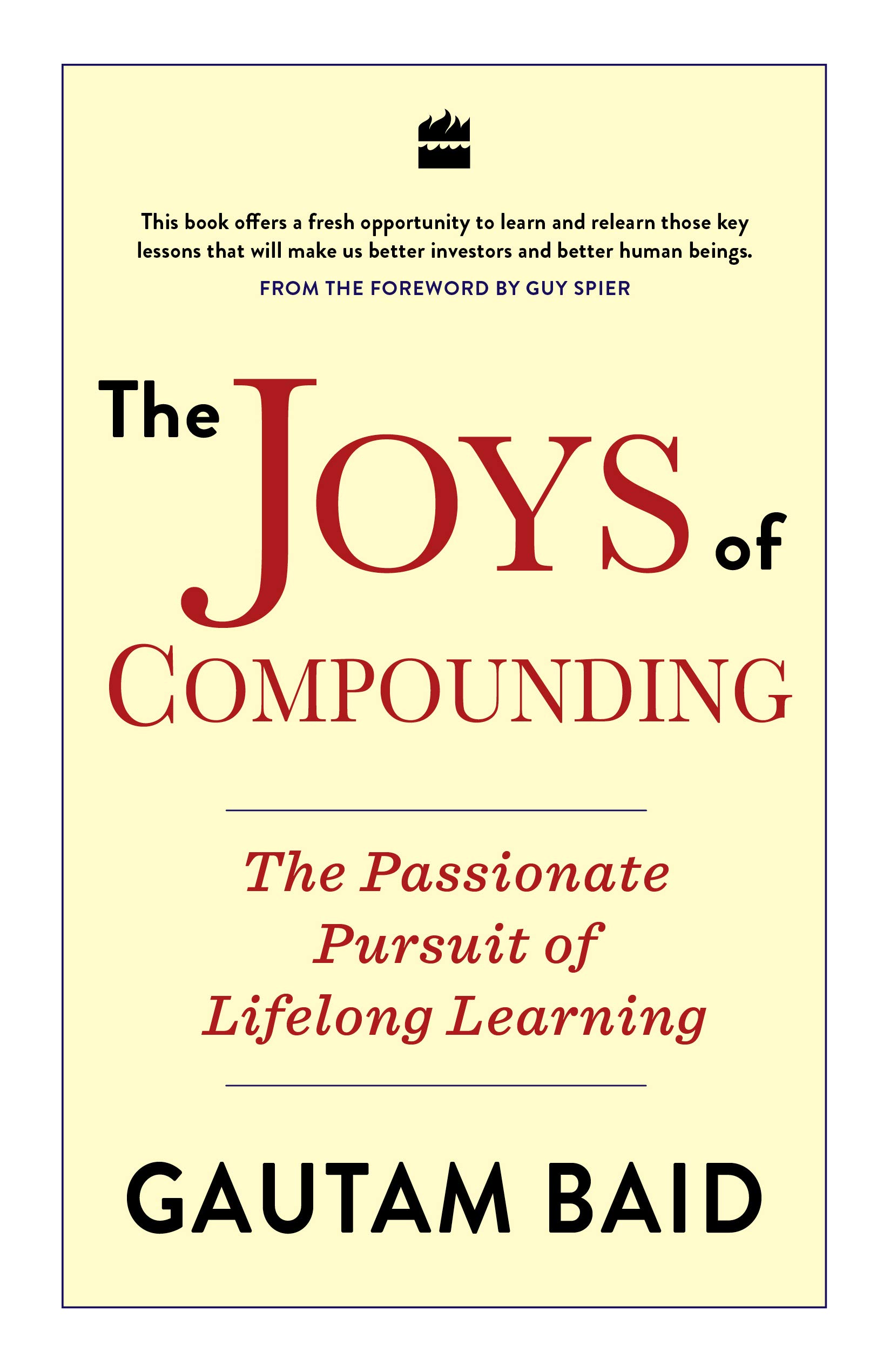 The Joys Of Compounding: The Passionate Pursuit Of Lifelong Learning
