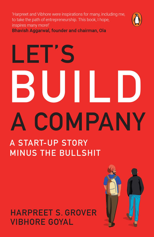 Lets Build A Company: A Start-up Story Minus the Bullshit