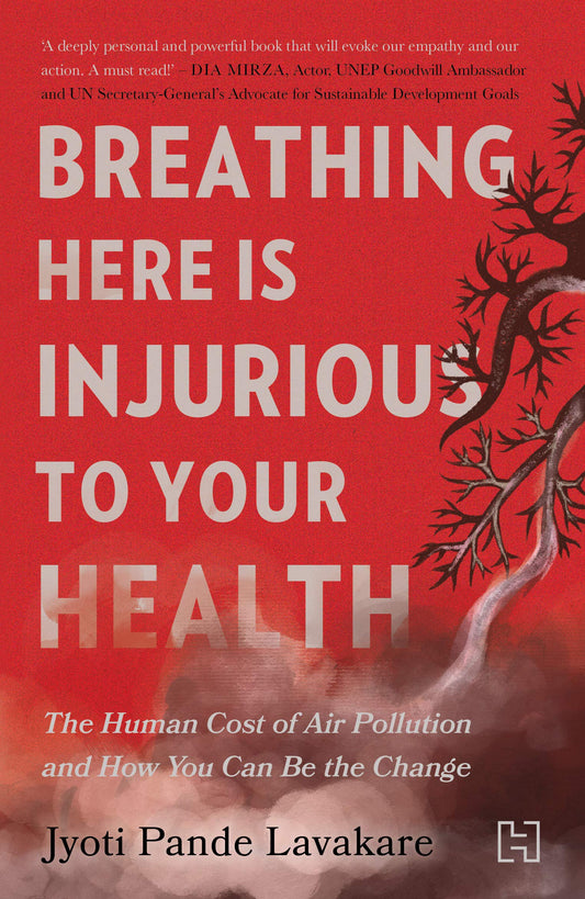 Breathing Here Is Injurious To Your Health by Jyoti Pande Lavakare