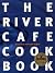 The River Cafe Cookbook