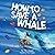 How to Save a Whale