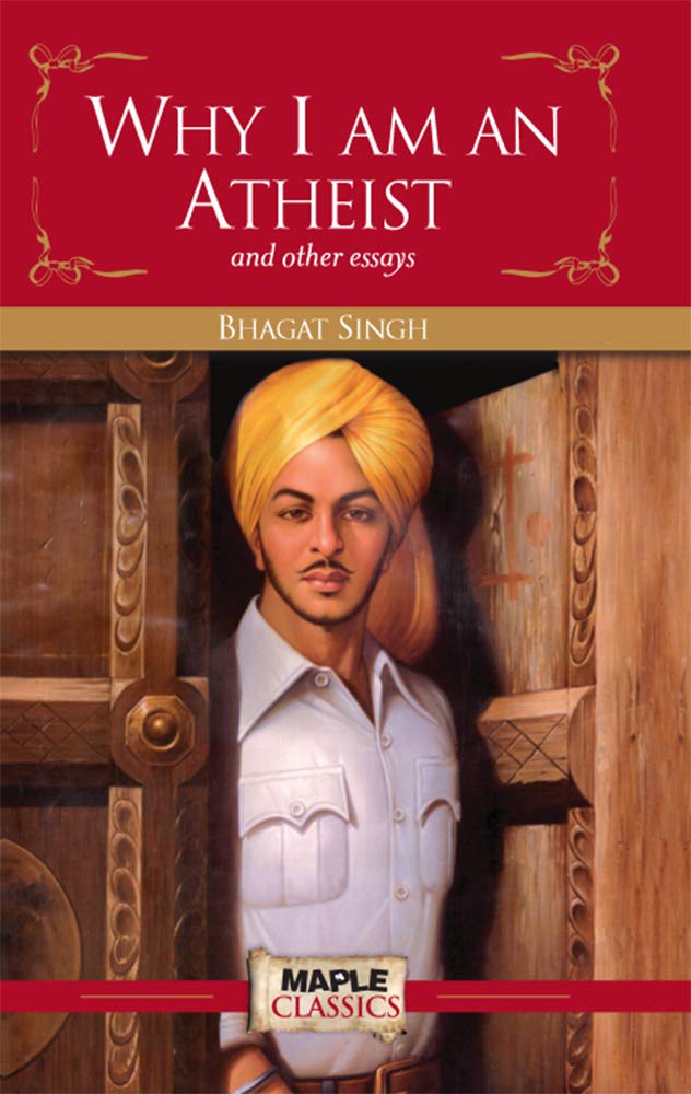 Why I Am An Atheist and other essays by Bhagat Singh