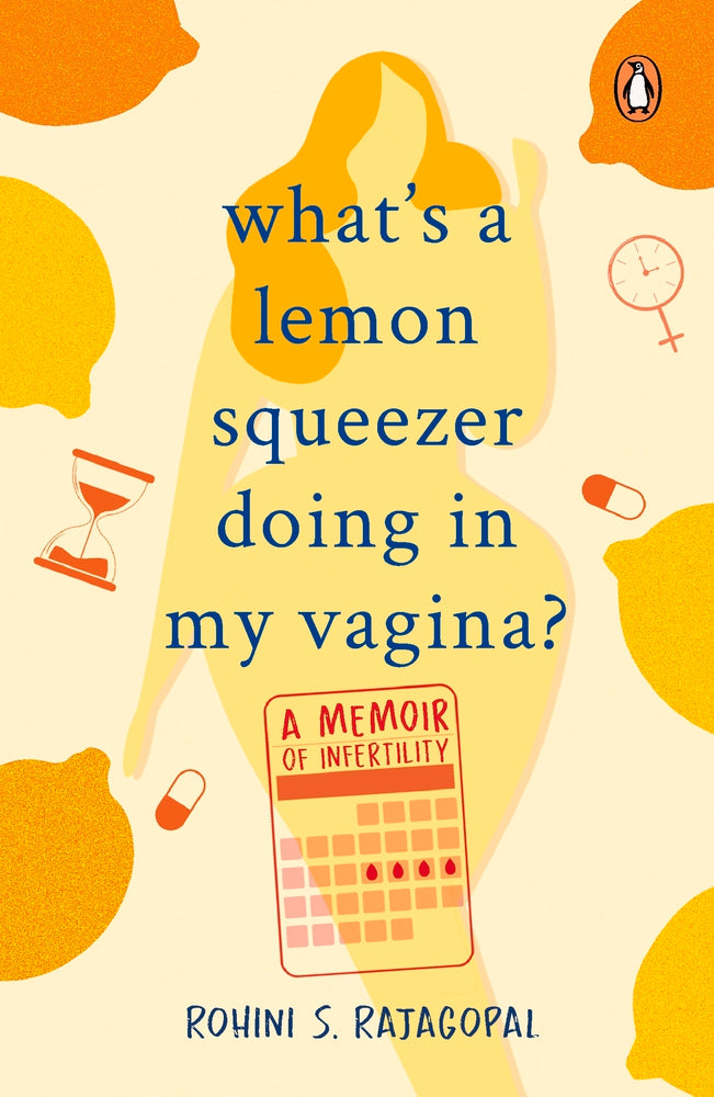 What's a Lemon Squeezer Doing in my Vagina?