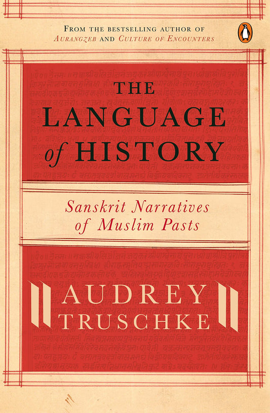 The Language of History: Sanskrit Narratives of a Muslim Past