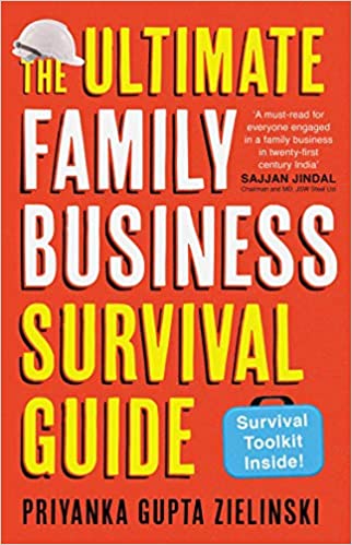 The Ultimate Family Business Survival Guide by Priyanka Gupta Zielinski