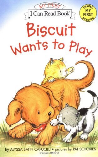 Biscuit Wants to Play: A My First I Can Read Tale of Biscuit the Yellow Puppy Befriending Two Playful Kittens―For Ages 4-8 by Alyssa Satin Capucilli